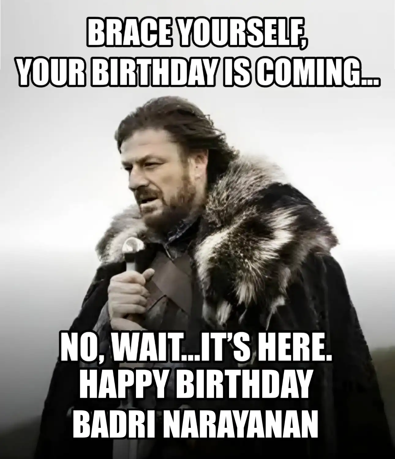 Happy Birthday Badri Narayanan Brace Yourself Your Birthday Is Coming Meme